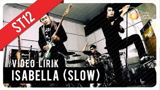 ST12 Isabella slow  Video Lirik [upl. by Waxler]