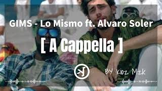 GIMS  Lo Mismo ft Alvaro Soler  A cappella [upl. by Stricklan]