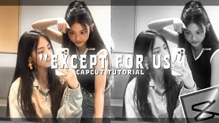 quotEXCEPT FOR USquotTIKTOK KPOP TREND EDITCapcut tutorial [upl. by Nacim]