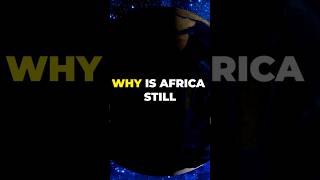 Why Is Africa Still Underdeveloped The Real Reasons [upl. by Lledniw]