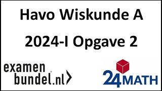 Eindexamen havo wiskunde A 2024I Opgave 2 [upl. by Mckay]