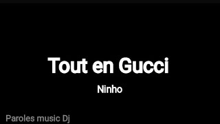 Ninho  Tout en Gucci Lyrics [upl. by Tarrah]