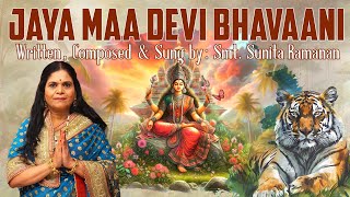 JAYA MAA DEVI BHAVANI  DEVI DEVOTIONAL  SUNITA RAMANAN [upl. by Llewxam740]