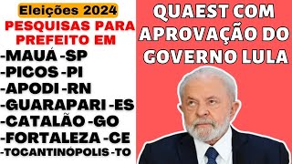 Pesquisa QUAEST com aprovação do Governo Lula Pesquisa para Prefeito 2024 em Fortaleza Picos Mauá [upl. by Walls22]