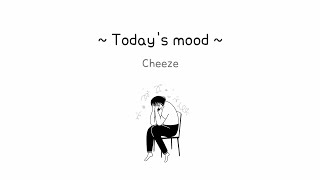 Todays Mood  Cheeze  HanRomEng [upl. by Darcie]