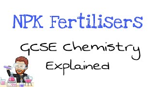 NPK Fertilisers  Explained  GCSE Chemistry [upl. by Ide]