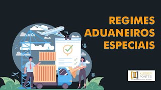 Regimes Aduaneiros Especiais I Importação e Exportação [upl. by Lareneg]