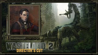 Wasteland 2 Episode 47 [upl. by Mcmath]