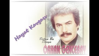 ORHAN GENCEBAY  HAYAT KAVGASI [upl. by Roxanna]