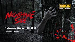 Nightmare Side Ardan 25 Juli 2024  FULL Record [upl. by Gairc180]