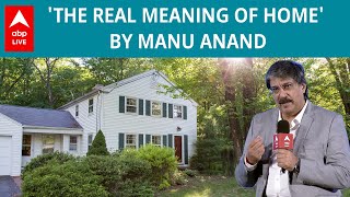 Smart life Smart living The Real Meaning Of Home By Manu Anand ABP LIVE [upl. by Aztinay491]