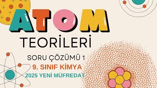 9 SINIF ATOM TEORİLERİ VE ATOMUN YAPISI SORU ÇÖZÜMÜ 1 YENİ MÜFREDAT [upl. by Intosh]