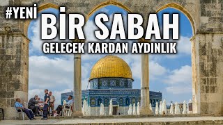 YENİ Bir Sabah Gelecek Kardan Aydınlık İlahisi  Muhteşem KUDÜS İLAHİSİ [upl. by Kelson743]