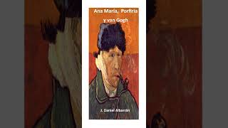 AUDIOLIBRO quotANA MARÍA PORFIRIA Y VAN GOGHquot [upl. by France589]