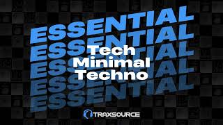 Traxsource Essential Tech Techno Minimal  Deep Tech 20240525 [upl. by Yeh]