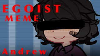 EGOIST MEME  Andrew  FNaF  MY AU [upl. by Mihsah]