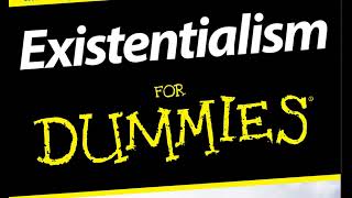 EXISTENTIALISM FOR DUMMIES  Part Two  Christopher Panza PHDAnd Gregory Dale [upl. by Kristal]