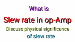 slew rate of operational amplifier What is its physical significance [upl. by Alletnahs364]