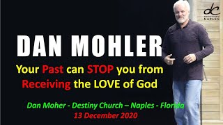 ✝️ Your past can stop you from receiving the love of God  Dan Mohler [upl. by Yrrap566]