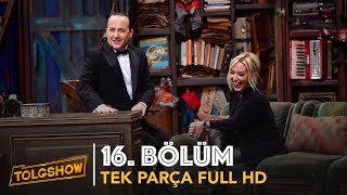 TOLGSHOW 16 Bölüm  Tek Parça Full HD [upl. by Byrom]