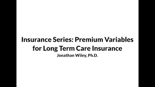 Insurance Series Premium Variables for Long Term Care Insurance [upl. by Cain]