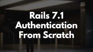 Rails 71 Authentication From Scratch [upl. by Killen]