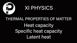 Heat capacitySpecific heat capacitylatent heatTHERMAL PROPERTIES OF MATTER NCERT XI Physics [upl. by Els970]