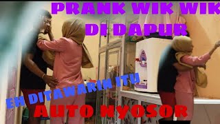 PRANK  NGAJAK WIKWIK DI DAPUR  REAKSINYA BEGINI AUTO NYOSOR [upl. by Procto340]