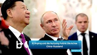 ChinaRussland die Achse des Bösen Wie nutzt Xi Jinping Vladimir Putin [upl. by Mulvihill]