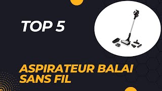 Top 5 Meilleur Aspirateur Balai Sans Fil 2024 [upl. by Inoj]