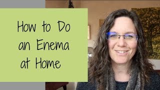 How to Do an Enema at Home [upl. by Blanchette]