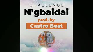 quot Ngbaidaiquot New Challenge Prod By Castro Beat [upl. by Steere]