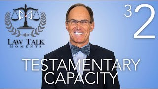 Law Talk Moments 32 Testamentary Capacity [upl. by Crowell]