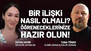 Bir İlişki Nasıl Olmalı İlişkiler Hakkında Öğreneceklerinize Hazır Olun  Tuna Tüner  Duygu Demir [upl. by Eitten]