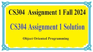 CS304 Assignment 1 Fall 2024  CS304 Assignment 1 Solution [upl. by Cirted]