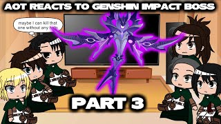 Aot reacts to Genshin Impact Boss PART 3 [upl. by Geer]