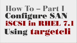 Configure iSCSI in RHEL 7 1 using Targetcli Part I [upl. by Lil]