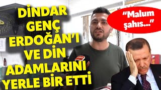 DİNDAR GENÇ KONUŞMASIYLA ERDOĞANI VE DİN ADAMLARINI YERLE BİR ETTİ I SOKAK RÖPORTAJI [upl. by Eyllek]