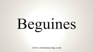 How To Pronounce Beguines [upl. by Doscher]