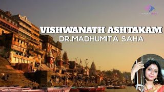 Sri Vishwanath Ashtakam  Dr Madhumita Saha  Vishwanath Ashtakam  Shiva Stotram  Om Namah Shivaya [upl. by Leunad]