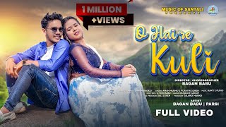 O HAI RE KULI  SANTAL FULL VIDEO  BAGAN BABU amp PARSI NEW SANTALI VIDEO SONG 2024 AMAN amp PORAYNI [upl. by Portia]