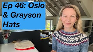 Ep 46 Oslo Hat Grayson Engi Alpine Bloom Anker Tee Field Sweater  Mostly Knitting Podcast [upl. by Phio]