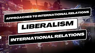 What is Liberalism I Liberalism vs Realism I International Relations ugcnetpoliticalscience psir [upl. by Ahtela]