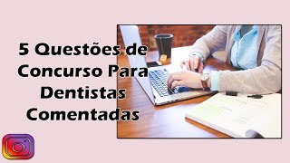 5 Questões de Concurso Público Para Dentistas Comentadas  Concurso Odontologia [upl. by Omer]