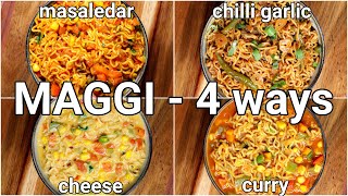 4 Tasty Maggi Masala Recipe  Cheesy Maggi Curry Maggi Chilli Garlic Maggi Vegetable Masala Maggi [upl. by Tallbott]