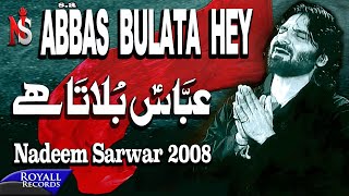 Nadeem Sarwar  Abbas Bulata Hai 2008 [upl. by Amandi]