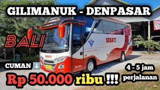 BUS GILIMANUK  DENPASAR  BUS SEHATI  transportasi gilimanuk  denpasar  TERMINAL MENGWI UBUNG [upl. by Evangelia]