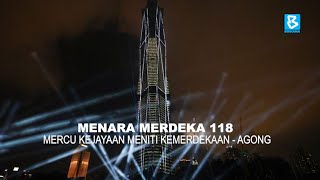 MENARA MERDEKA 118 MERCU KEJAYAAN MENITI KEMERDEKAAN AGONG [upl. by Arata]