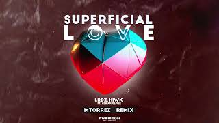 LRDZ HIWK Ft Adrian Oliver  Superficial Love M Torrez Remix [upl. by Brawner46]