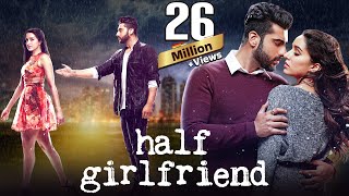 Half Girlfriend 2017 Full Movie in 4K  Shraddha Kapoor  Arjun Kapoor  New Bollywood Movies [upl. by Ikiv]